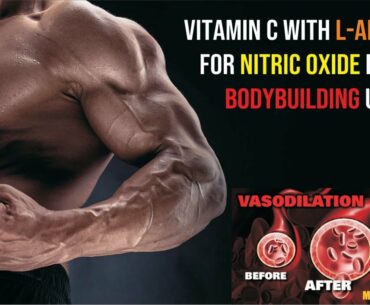 Use of Vitamin C with L-Arginine for VASCULARITY & PUMP | Bodybuilding