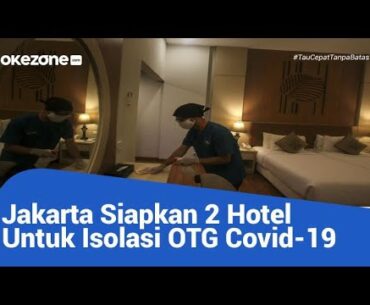 JAKARTA SUDAH SIAPKAN 2 HOTEL UNTUK ISOLASI OTG COVID-19