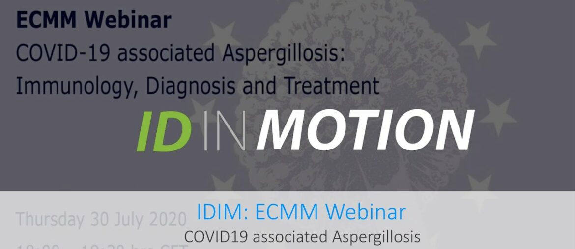 IDIM: ECMM Webinar - COVID19 associated Aspergillosis: Immunology, Diagnosis and Treatment