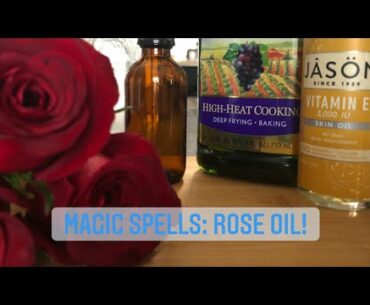 Magic Spells: Rose Oil for Beauty!