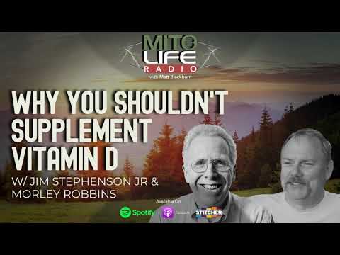 Why You Shouldn't Supplement Vitamin D w: Jim Stephenson Jr & Morely Robbins | Mitolife Radio Ep  #0