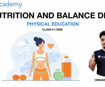 Nutrition And Balance Diet | Physical Education | Class 9 | CBSE | Himanshu Sir | Unacademy Live