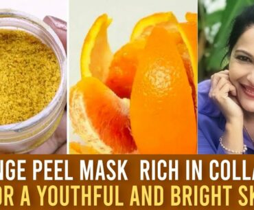 Orange Peel Mask | Rich in Collagen | For a Youthful and Bright Skin | Rethika's Beauty Secrets