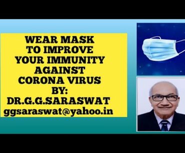 12. WEAR MASK TO IMPROVE YOUR IMMUNITY AGAINST CORONA VIRUS, 2.10.2020, BY: DR.G.G SARASWAT.