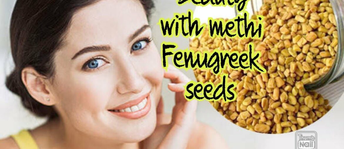 Fenugreek seeds Methi Benifits for Beauty, fairness, pimples,tightening, and rejuvenating your skin.