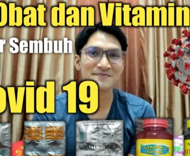 Obat dan Vitamin sembuh dari Covid 19