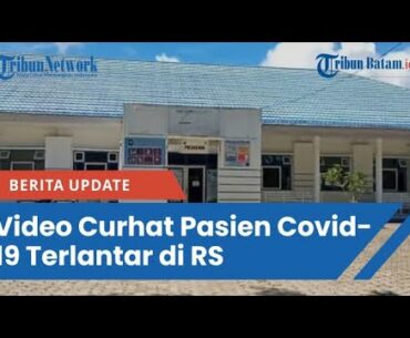 Video Curhat Pasien Covid-19 Terlantar di RS: Kami Bersihkan Ruangan dan Tak Dikunjungi Dokter