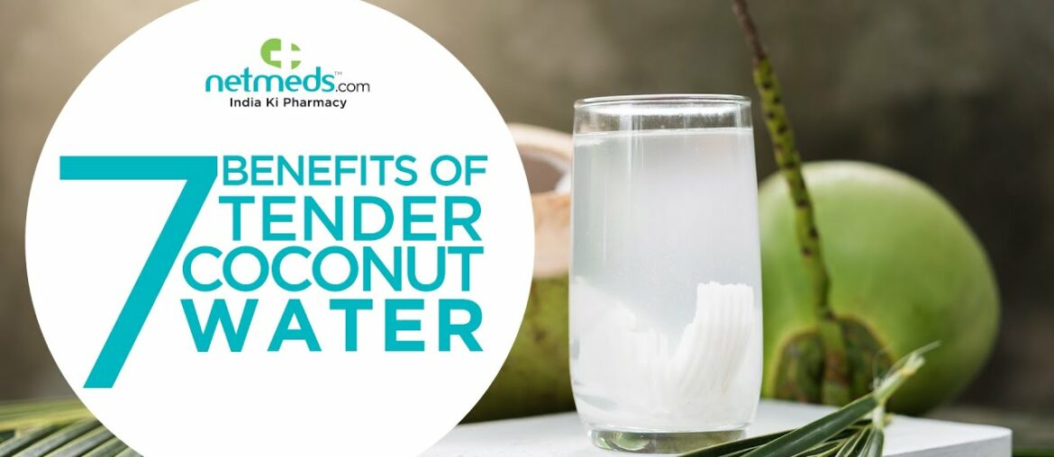 7 Absolutely Powerful Benefits Of Tender Coconut Water