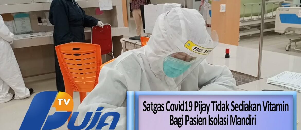 Satgas Covid19 Pijay Tidak Sediakan Vitamin Bagi Pasien Isolasi Mandiri