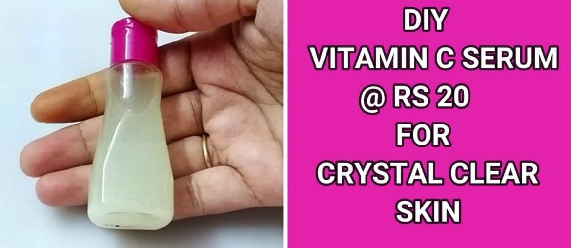 DIY : Vitamin C Serum | How to make Vitamin C Serum at home @ Rs 20 for crystal clear skin