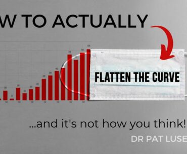 Flattening the Curve | Science behind flattening the curve of disease | DR PAT LUSE