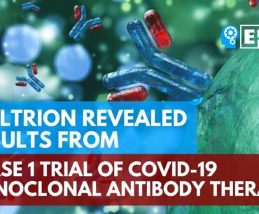 Celltrion Revealed Results from Phase 1 Trial of COVID-19 Monoclonal Antibody Therapy