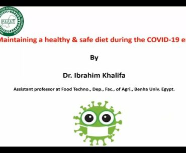 Maintaining a Healthy & Safe Diet During the COVID-19 Era, By Dr. Ibrahim Khalifa