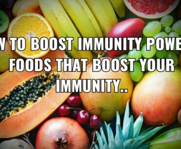 How to boost immunity power,.? Foods that boost your immunity...