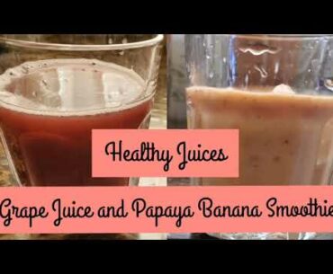 Healthy Juices | Papaya Banana Smoothie & Grape Juice| Immune Booster |