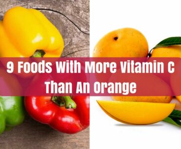 9 Foods With More Vitamin C Than An Orange