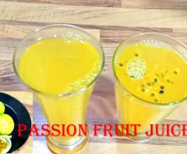 IMMUNITY BOOSTER PASSION FRUIT JUICE - Health Benefits  | How to prepare Tasty Passion fruit juice |