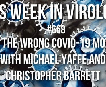 TWiV 669: All the wrong COVID-19 moves