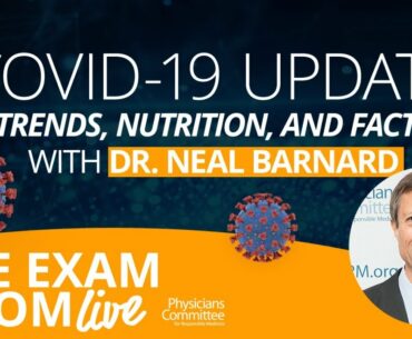 COVID-19 Update: Trends, Nutrition, and Facts with Dr. Neal Barnard