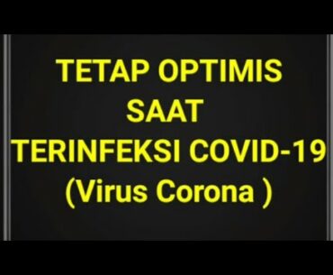 Tetap Optimis Saat Terinfeksi COVID-19 #Covid19