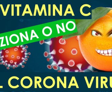 La Vitamina C funziona contro Il Corona Virus? L'acido ascorbico (vit  C) come cura per il Covid-19.