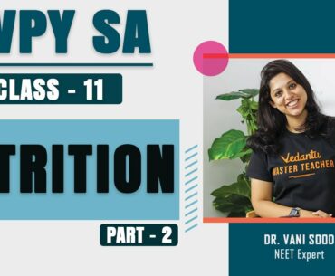 Nutrition-02 | KVPY SA Class 11 | Vedantu KVPY Biology Lectures | Dr.Vani Sood | Biotonic for NEET