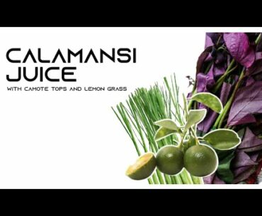 Calamansi Juice with Camote Tops and Lemon grass