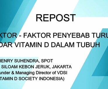 REPOST - 04. FAKTOR PENYEBAB TURUNNYA KADAR VITAMIN D DI DALAM TUBUH