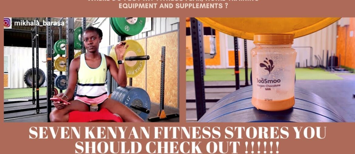 SEVEN KENYAN FITNESS STORES YOU SHOULD CHECK OUT FOR WORKOUT EQUIPMENT, GEAR AND SUPPLEMENTS. #PLUGS