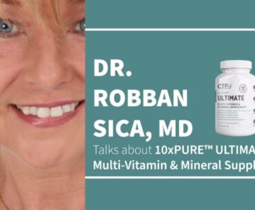 Dr Sica talks about 10xPURE Ultimate Multi-Vitamin & Mineral Supplement