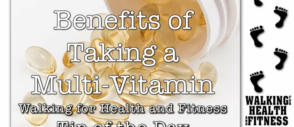 Benefits of Taking a Multivitamin | Walking Tip of the Day
