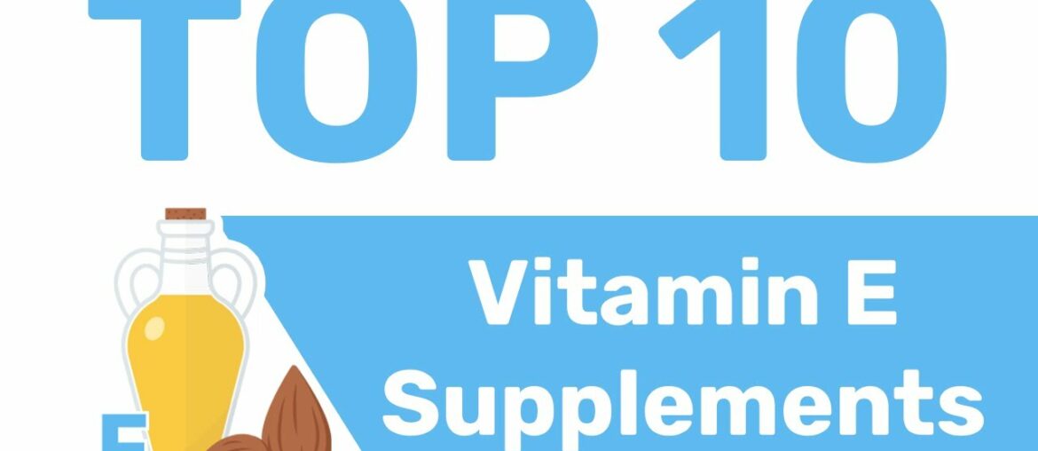 10 Best Vitamin E Supplements Countdown