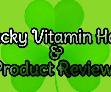 Lucky Vitamin Haul & Product Reviews