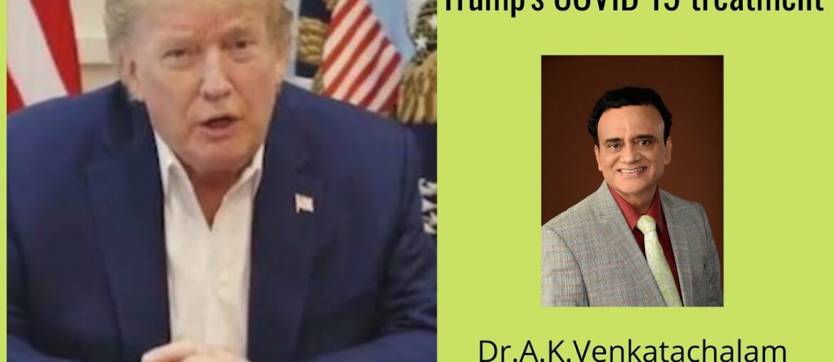 Trump's COVID 19 treatment with antibody cocktail Dr.A.K.Venkatachalam