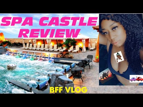 Self Care |SPA CASTLE TX REVIEW| BFF TRIP| DALLAS TEXAS