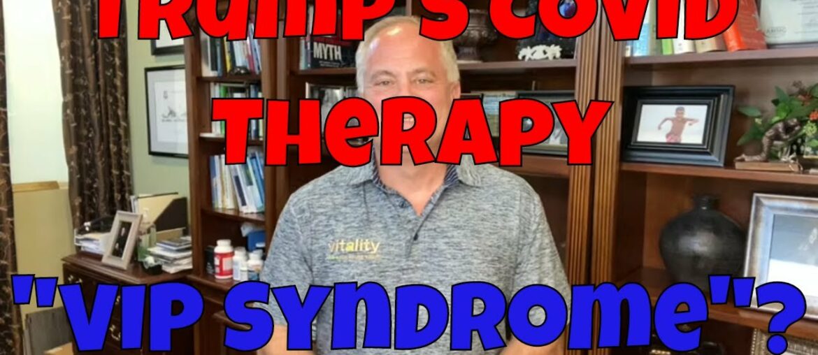 President Trump has COVID-19. Is he sicker than we think or is he a victim of VIP Syndrome?