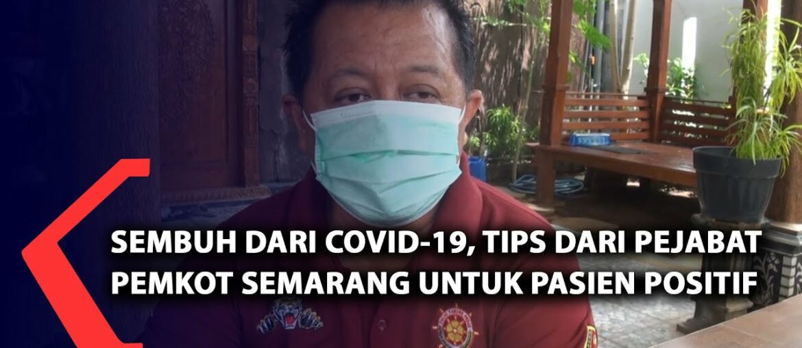 Tips Dari Pejabat Pemkot Semarang Untuk Pasien Positif Covid-19.