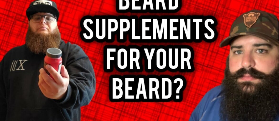 Are Supplements/Biotin Good For Your Beard?