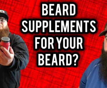 Are Supplements/Biotin Good For Your Beard?