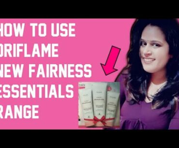 Oriflame Fairness Essentials Full Set Review | Goodness of Vitamins E & B3