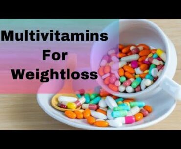 Best Multivitamins For Weigtloss & Fitnesses .