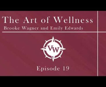 Episode 19 - The Art of Wellness with Emily Edwards and Brooke Wagner on Germ versus Terrain Theory