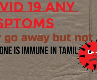 #Covid 19 any symptoms may go away but not everyone is immune in Tamil