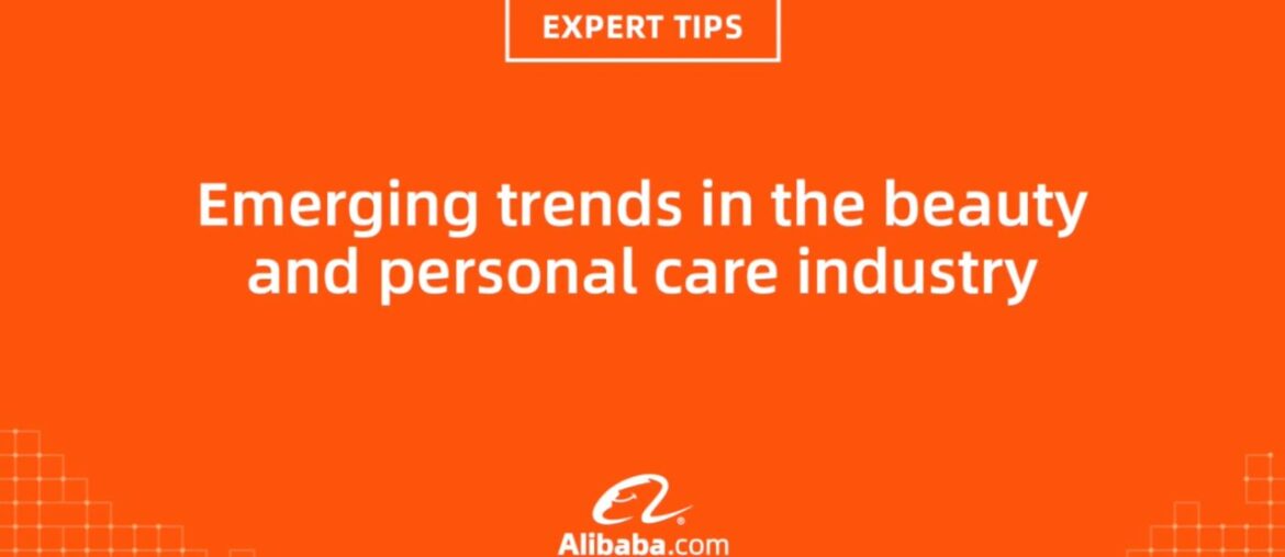 Expert Tips: emerging trends in the beauty and personal care industry
