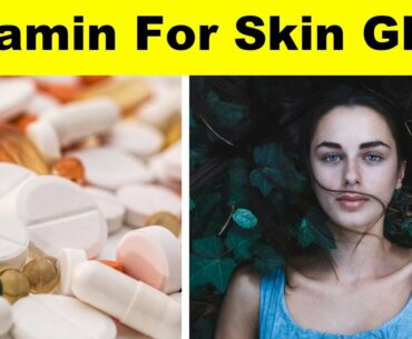 Best Vitamin For Skin Glow And Keep Healthy In Hindi .