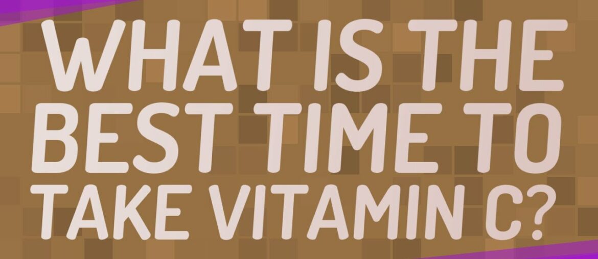 What is the best time to take vitamin C?