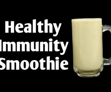 Best Tasty and Healthy Immunity Smoothie Recipe/ Boosts immunity naturally by a wonderful smoothie