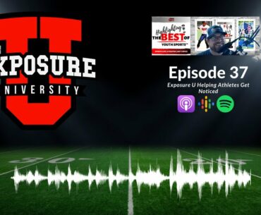 037 - Exposure U Helping Athletes Get Noticed | Highlighting the BEST of Youth Sports
