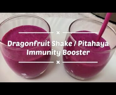 Dragon fruit Shake / Pitahaya Shake / Immunity Booster Drink