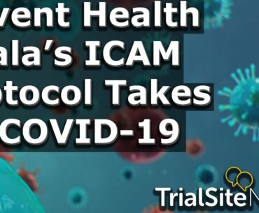 Clinical Trials and Research News Weekly Roundup | AdventHealth Ocala ICAM Protocol Takes on COVID